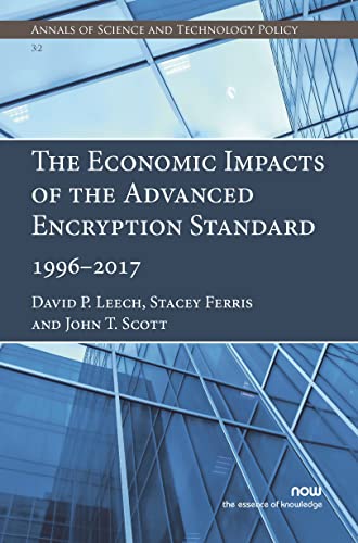 Imagen de archivo de The Economic Impacts of the Advanced Encryption Standard, 19962017: 10 (Annals of Science and Technology Policy) a la venta por WorldofBooks