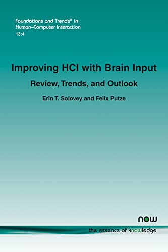 9781680838145: Improving HCI with Brain Input: Review, Trends, and Outlook (Foundations and Trends in Human-Computer Interaction)