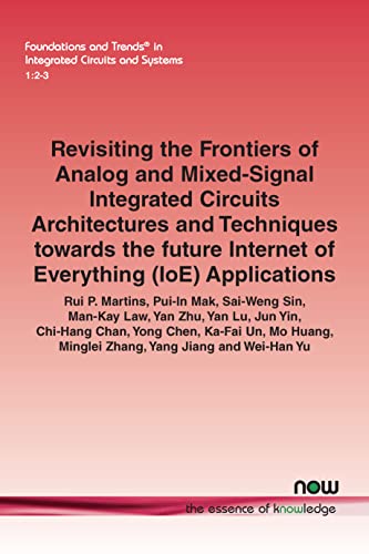 9781680838923: Revisiting the Frontiers of Analog and Mixed-Signal Integrated Circuits Architectures and Techniques towards the future Internet of Everything (IoE) ... Trends in Integrated Circuits and Systems)
