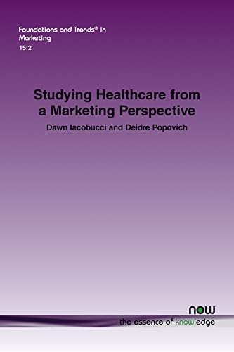 Stock image for Studying Healthcare from a Marketing Perspective (Foundations and Trends(r) in Marketing) for sale by Lucky's Textbooks