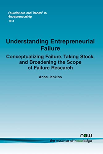 Beispielbild fr Understanding Entrepreneurial Failure: Conceptualizing Failure, Taking Stock, and Broadening the Scope of Failure Research zum Verkauf von GreatBookPrices