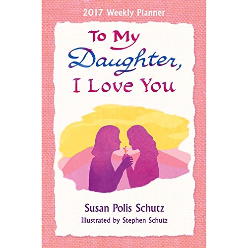 Stock image for 2017 Planner: To My Daughter, I Love You for sale by SecondSale