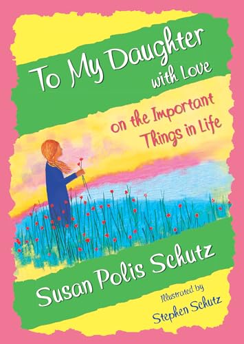 Beispielbild fr To My Daughter with Love on the Important Things in Life by Susan Polis Schutz, A Sentimental Gift Book for Christmas, Birthday, or Just to Say "I Love You" from Blue Mountain Arts zum Verkauf von HPB-Diamond