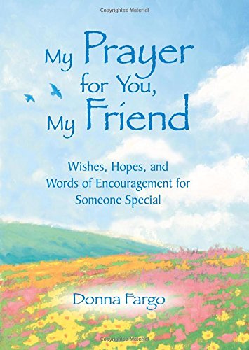 Stock image for My Prayer for You, My Friend by Donna Fargo, An Inspirational Gift Book for a Religious Friend for Christmas, Birthday, or as a Little Encouragement from Blue Mountain Arts for sale by Campbell Bookstore