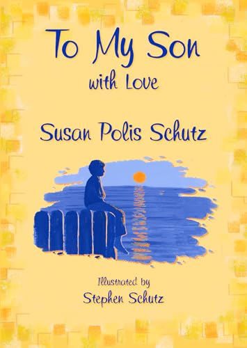 Stock image for To My Son with Love by Susan Polis Schutz, A Sentimental and Inspiring Gift Book for a Son's Birthday, Graduation, Christmas, or Just to Say "I Love You" from Blue Mountain Arts for sale by BooksRun