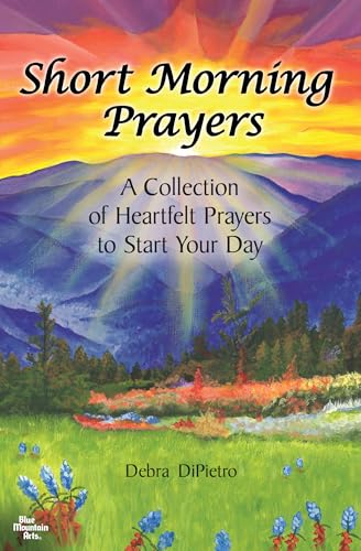 Stock image for Short Morning Prayers: A Collection of Heartfelt Prayers to Start Your Day, by Debra DiPietro | Blue Mountain Arts Gift Book | Inspiration to Help You Welcome Each New Day with Hope for sale by SecondSale