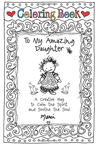 Imagen de archivo de To My Amazing Daughter: A Creative Way to Calm the Spirit and Soothe the Soul, An Adult Coloring Book by Marci & the Children of the Inner Light from Blue Mountain Arts a la venta por SecondSale