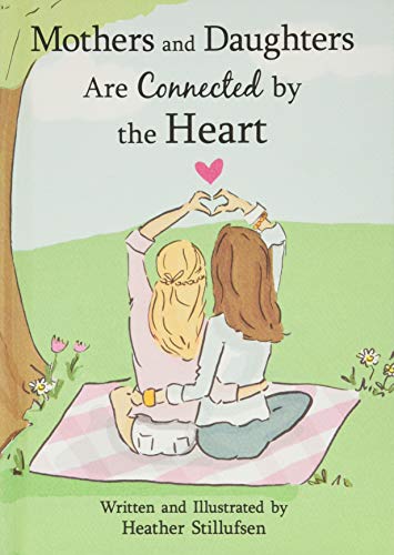Beispielbild fr Mothers and Daughters Are Connected by the Heart, by Heather Stillufsen | Blue Mountain Arts Heart-to-Heart Hardcover Gift Book, 7.3 x 5.2 in., 44 pages | Sweet Birthday, Mother's Day, or Anytime Gift zum Verkauf von SecondSale