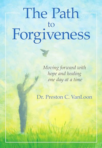 Imagen de archivo de The Path to Forgiveness: Moving forward with hope and healing one day at a time by Dr. Preston C. VanLoon, An Uplifting Gift Book About Learning to Forgive from Blue Mountain Arts a la venta por ZBK Books