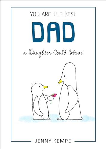 Stock image for You Are the Best Dad a Daughter Could Have by Jenny Kempe, A Sweet Gift Book from a Daughter to Her Dad for Father's Day, Christmas, Birthday, or to Say "I Love You" from Blue Mountain Arts for sale by London Bridge Books