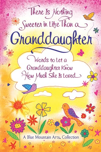 Beispielbild fr There Is Nothing Sweeter in Life Than a Granddaughter: Words to Let a Granddaughter Know How Much She Is Loved (A Blue Mountain Arts Collection), Gift Book for Birthday, Easter, Christmas, or Anytime zum Verkauf von Gulf Coast Books