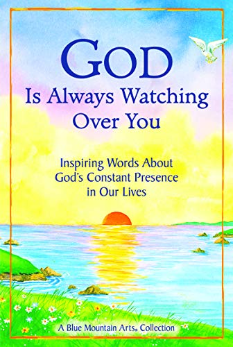 Imagen de archivo de God Is Always Watching Over You: Inspiring Words About Gods Constant Presence in Our Lives (A Blue Mountain Arts Collection), An Uplifting Gift Book About Faith, Hope, and Gods Love for Each of Us a la venta por Goodwill of Colorado