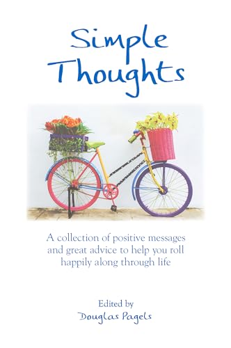 Beispielbild fr Simple Thoughts : A Collection of Positive Messages and Great Advice to Help You Roll Happily along Through Life zum Verkauf von Better World Books