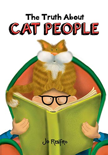 Beispielbild fr The Truth About Cat People by Jo Renfro, A Cute and Funny Gift Book for Someone Who Really Loves Cats from Blue Mountain Arts zum Verkauf von Gulf Coast Books