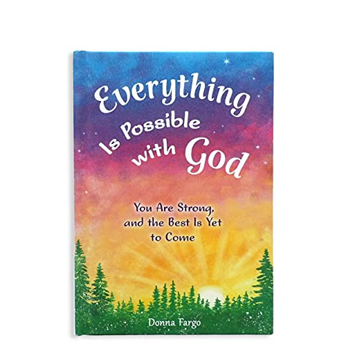 Stock image for Everything Is Possible with God: You Are Strong, and the Best Is Yet to Come by Donna Fargo, An Inspirational and Uplifting Gift Book from Blue Mountain Arts for sale by ZBK Books