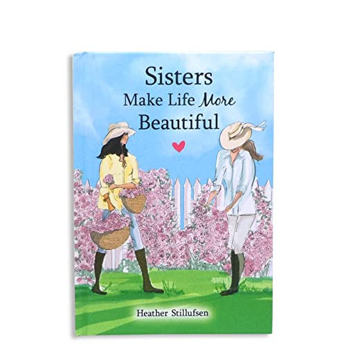 Stock image for Sisters Make Life More Beautiful by Heather Stillufsen ? Sweet Gift Book for Older or Younger Sister for a Birthday, Holiday, or Just to Say "I Love . Mountain Arts (English and English Edition) for sale by Book Deals