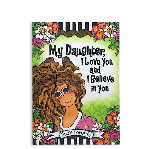 Stock image for My Daughter, I Love You and I Believe in You by Suzy Toronto ? Inspiring and Heartfelt Gift Book for Birthday, Graduation, or Holiday from Blue Mountain Arts for sale by GF Books, Inc.