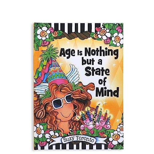 Beispielbild fr Age Is Nothing but a State of Mind by Suzy Toronto - Sweet and Funny Gift Book for Her for a Birthday, Holiday, or Thinking of You from Blue Mountain Arts zum Verkauf von SecondSale