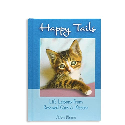 9781680885026: Happy Tails: Life Lessons from Rescued Cats & Kittens by Jason Blume — Inspiring & Heartwarming Gift Book for Every Cat Lover from Blue Mountain Arts