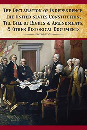 Imagen de archivo de The Declaration Of Independence, United States Constitution, Bill Of Rights & Amendments a la venta por ZBK Books