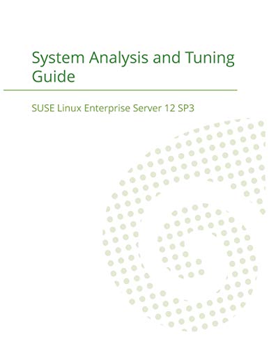 Stock image for SUSE Linux Enterprise Server 12 - System Analysis and Tuning Guide for sale by Chiron Media