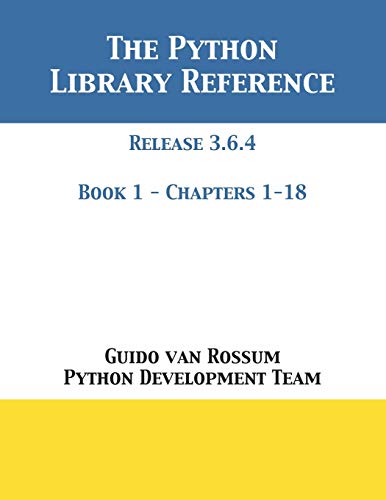 Beispielbild fr The Python Library Reference: Release 3.6.4 - Book 1 of 2 zum Verkauf von PlumCircle