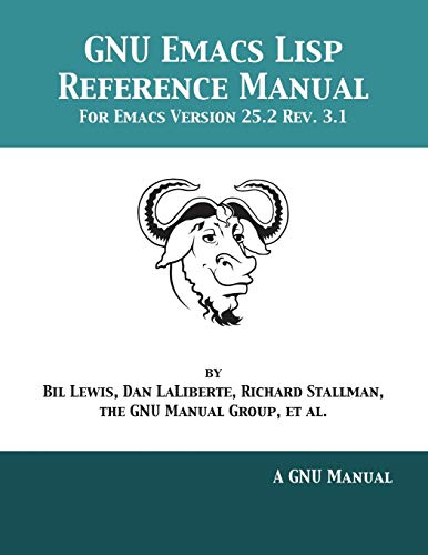 Beispielbild fr GNU Emacs Lisp Reference Manual: For Emacs Version 25.2 Rev. 3.1 zum Verkauf von California Books