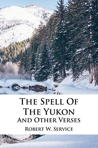 Stock image for The Spell Of The Yukon And Other Verses for sale by GF Books, Inc.