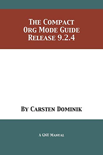 Stock image for The Compact Org Mode Guide: Release 9.2.4 for sale by GF Books, Inc.