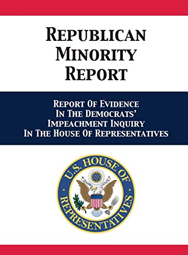 Imagen de archivo de Republican Minority Report: Report Of Evidence In The Democrats' Impeachment Inquiry In The House Of Representatives a la venta por Books From California