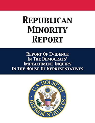 Beispielbild fr Republican Minority Report : Report Of Evidence In The Democrats' Impeachment Inquiry In The House Of Representatives zum Verkauf von Buchpark