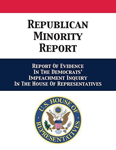 Stock image for Republican Minority Report: Report Of Evidence In The Democrats' Impeachment Inquiry In The House Of Representatives for sale by ThriftBooks-Atlanta