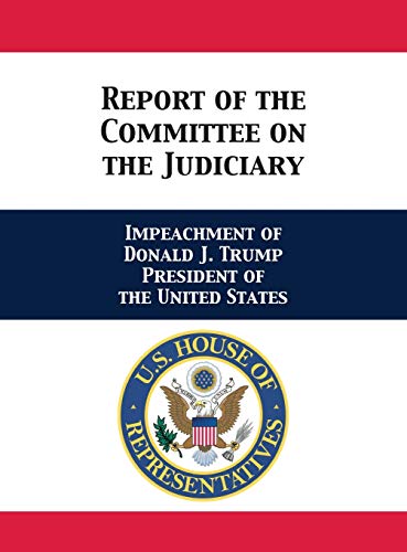 Stock image for Report of the Committee on the Judiciary: Impeachment of Donald J. Trump President of the United States for sale by Reuseabook