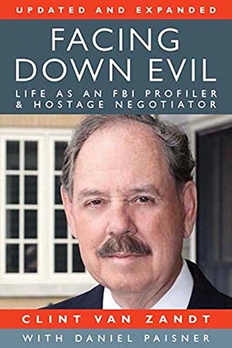 9781680980172: Facing Down Evil: Life as an FBI Profiler and Hostage Negotiator, Updated and Expanded