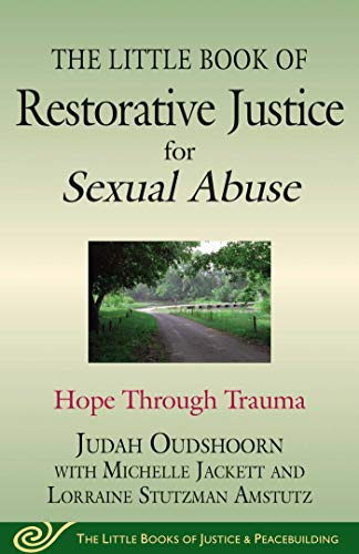 Beispielbild fr The Little Book of Restorative Justice for Sexual Abuse: Hope through Trauma (Justice and Peacebuilding) zum Verkauf von BooksRun