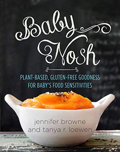 

Baby Nosh: Plant-Based, Gluten-Free Goodness for Baby's Food Sensitivities [Hardcover ]