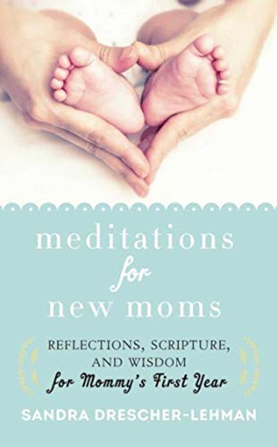 Beispielbild fr Meditations for New Moms : Reflections, Scripture, and Wisdom for Mommy's First Year zum Verkauf von Better World Books