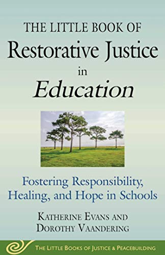 9781680991727: The Little Book of Restorative Justice in Education: Fostering Responsibility, Healing, and Hope in Schools (Justice and Peacebuilding)