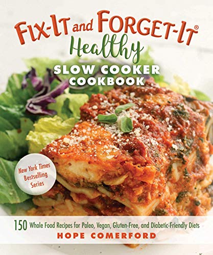 Stock image for Fix-It and Forget-It Healthy Slow Cooker Cookbook: 150 Whole Food Recipes for Paleo, Vegan, Gluten-Free, and Diabetic-Friendly Diets for sale by Zoom Books Company