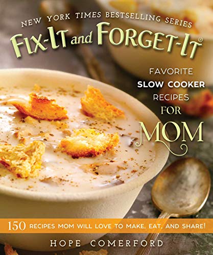 Stock image for Fix-It and Forget-It Favorite Slow Cooker Recipes for Mom: 150 Recipes Mom Will Love to Make, Eat, and Share! for sale by Books-FYI, Inc.