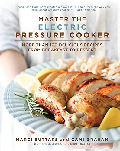 Imagen de archivo de Master the Electric Pressure Cooker: More Than 100 Delicious Recipes from Breakfast to Dessert a la venta por Zoom Books Company