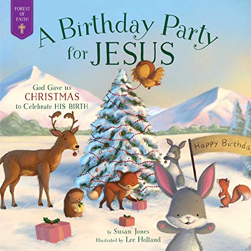 9781680993196: A Birthday Party for Jesus: God Gave Us Christmas to Celebrate His Birth (Forest of Faith Books)