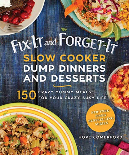 Beispielbild fr Fix-It and Forget-It Slow Cooker Dump Dinners and Desserts: 150 Crazy Yummy Meals for Your Crazy Busy Life zum Verkauf von BooksRun