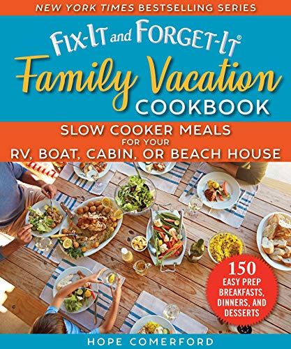 Stock image for Fix-It and Forget-It Family Vacation Cookbook: Slow Cooker Meals for Your Rv, Boat, Cabin, or Beach House for sale by ThriftBooks-Atlanta