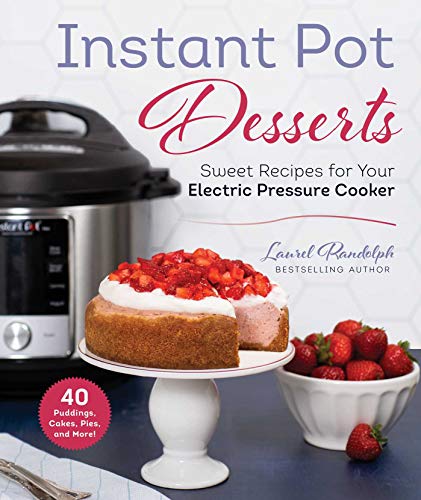Beispielbild fr Instant Pot Desserts : Sweet Recipes for Your Electric Pressure Cooker zum Verkauf von Better World Books