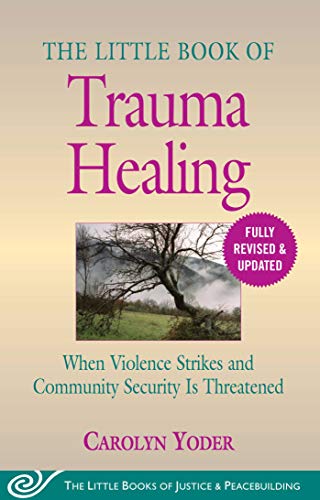 Stock image for The Little Book of Trauma Healing: Revised & Updated: When Violence Strikes and Community Security Is Threatened for sale by ThriftBooks-Atlanta