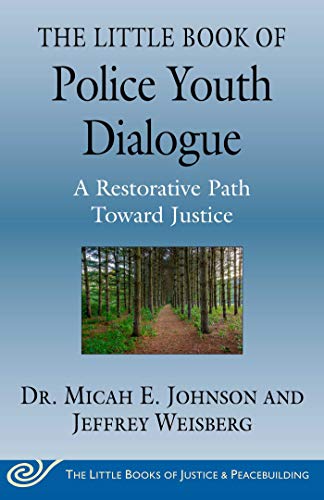 Imagen de archivo de The Little Book of Police Youth Dialogue: A Restorative Path Toward Justice (Justice and Peacebuilding) a la venta por ZBK Books