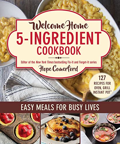 Beispielbild fr Welcome Home 5-Ingredient Cookbook : Easy Meals for Busy Lives zum Verkauf von Better World Books