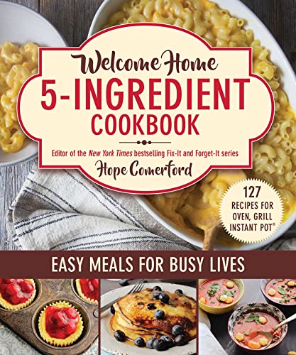 Stock image for Welcome Home 5-Ingredient Cookbook: Easy Meals for Busy Lives for sale by SecondSale