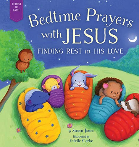 Stock image for Bedtime Prayers with Jesus: Finding Rest in His Love (Forest of Faith Books) for sale by SecondSale